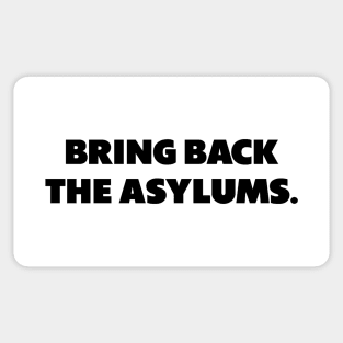 Bring Back The Asylums Sticker